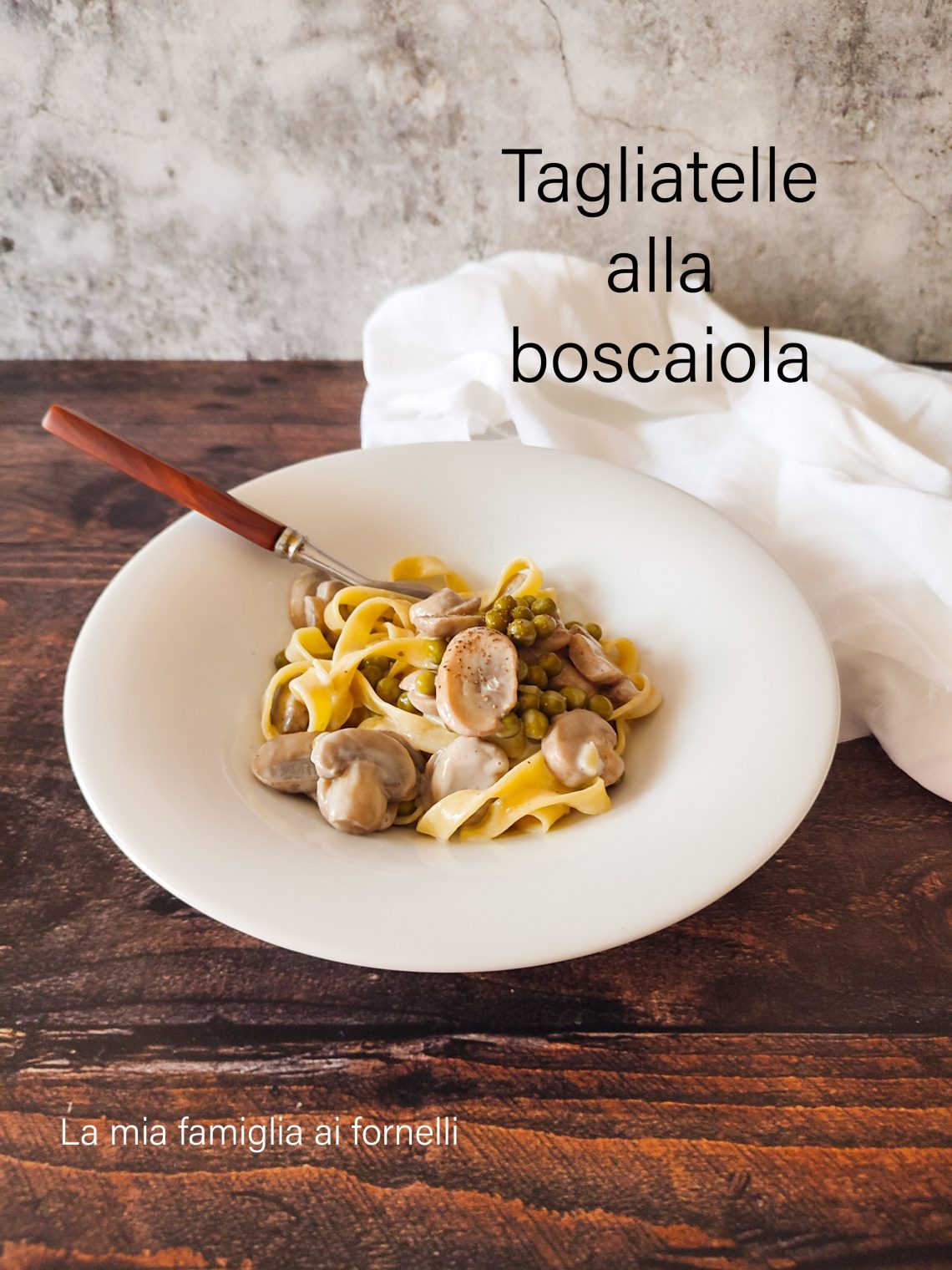 Tagliatelle alla boscaiola - La mia famiglia ai fornelli